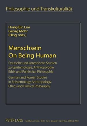 Bild des Verkufers fr Menschsein- On Being Human : Deutsche und koreanische Studien zu Epistemologie, Anthropologie, Ethik und Politischer Philosophie- German and Korean Studies in Epistemology, Anthropology, Ethics and Political Philosophy zum Verkauf von AHA-BUCH GmbH