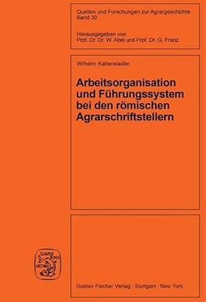 Bild des Verkufers fr Arbeitsorganisation und Fhrungssystem bei den rmischen Agrarschriftstellern (Cato, Varro, Columella) zum Verkauf von AHA-BUCH GmbH