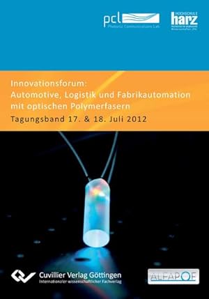 Immagine del venditore per Innovationsforum Automotive, Logistik und Fabrikautomation mit optischen Polymerfasern. Tagungsband 17. & 18. Juli 2012 venduto da AHA-BUCH GmbH