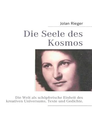 Bild des Verkufers fr Die Seele des Kosmos : Die Welt als schpferische Einheit des kreativen Universums. Texte und Gedichte. zum Verkauf von AHA-BUCH GmbH