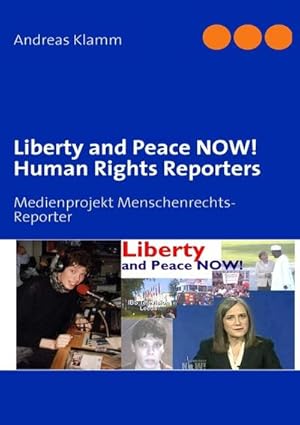 Bild des Verkufers fr Liberty and Peace NOW! Human Rights Reporters : Medienprojekt Menschenrechts-Reporter zum Verkauf von AHA-BUCH GmbH