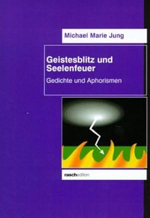 Seller image for Geistesblitz und Seelenfeuer : Gedichte und Aphorismen for sale by AHA-BUCH GmbH