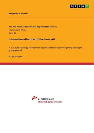 Imagen del vendedor de Internationalisation of the Hess AG : A suitable strategy for German sophisticated outdoor lighting concepts going global a la venta por AHA-BUCH GmbH