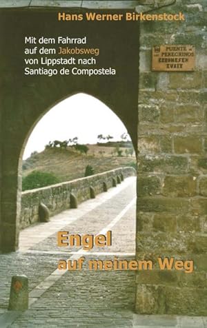 Seller image for Engel auf meinem Weg : Mit dem Fahrrad auf dem Jakobsweg von Lippstadt nach Santiago de Compostela for sale by AHA-BUCH GmbH