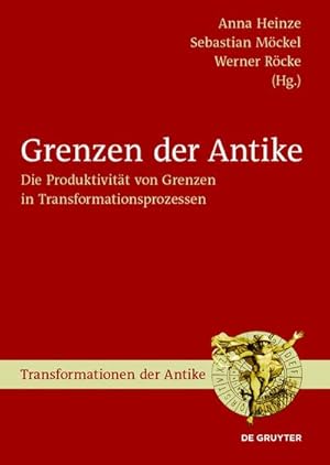 Bild des Verkufers fr Grenzen der Antike : Die Produktivitt von Grenzen in Transformationsprozessen zum Verkauf von AHA-BUCH GmbH