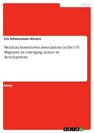 Seller image for Mexican hometown associations in the US: Migrants as emerging actors in development for sale by AHA-BUCH GmbH