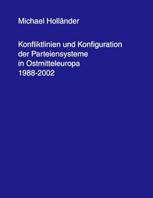 Bild des Verkufers fr Konfliktlinien und Konfiguration der Parteiensysteme in Ostmitteleuropa 1988-2002 zum Verkauf von AHA-BUCH GmbH