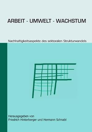 Bild des Verkufers fr Arbeit - Umwelt - Wachstum : Nachhaltigkeitsaspekte des sektoralen Strukturwandels zum Verkauf von AHA-BUCH GmbH