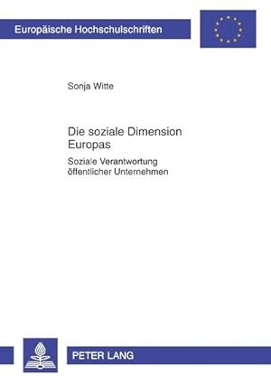 Bild des Verkufers fr Die soziale Dimension Europas : Soziale Verantwortung ffentlicher Unternehmen zum Verkauf von AHA-BUCH GmbH