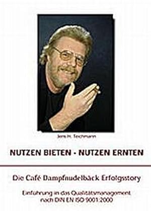 Image du vendeur pour Nutzen bieten - Nutzen ernten : Die Dampfnudelbck Erfolgsstory - Einfhrung in das Qualittsmanagement nach DIN EN ISO 9001:2000 mis en vente par AHA-BUCH GmbH