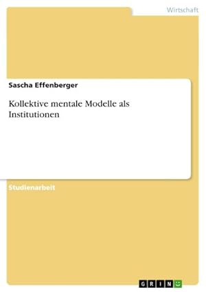 Bild des Verkäufers für Kollektive mentale Modelle als Institutionen zum Verkauf von AHA-BUCH GmbH