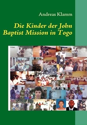 Bild des Verkufers fr Die Kinder der John Baptist Mission in Togo : Mission und Hilfe fr Kinder zum Verkauf von AHA-BUCH GmbH