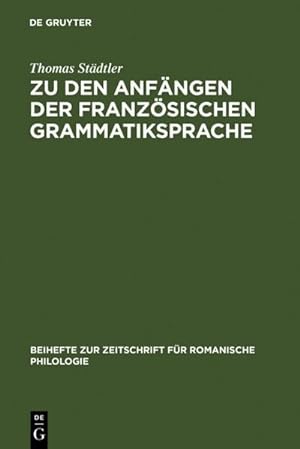 Seller image for Zu den Anfngen der franzsischen Grammatiksprache : Textausgaben und Wortschatzstudien for sale by AHA-BUCH GmbH