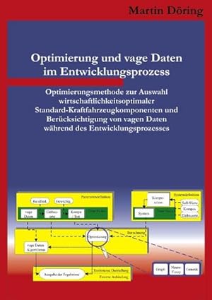 Bild des Verkufers fr Optimierung und vage Daten im Entwicklungsprozess : Optimierungsmethode zur Auswahl wirtschaftlichkeitsoptimaler Standard-Kraftfahrzeugkomponenten und Bercksichtigung von vagen Daten whrend des Entwicklungsprozesses zum Verkauf von AHA-BUCH GmbH