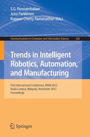 Bild des Verkufers fr Trends in Intelligent Robotics, Automation, and Manufacturing : First International Conference, IRAM 2012, Kuala Lumpur, Malaysia, November 28-30, 2012, Proceedings zum Verkauf von AHA-BUCH GmbH