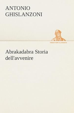 Bild des Verkufers fr Abrakadabra Storia dell'avvenire zum Verkauf von AHA-BUCH GmbH