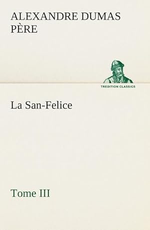 Seller image for La San-Felice, Tome III for sale by AHA-BUCH GmbH