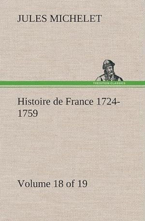 Seller image for Histoire de France 1724-1759 Volume 18 (of 19) for sale by AHA-BUCH GmbH