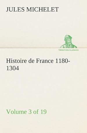 Seller image for Histoire de France 1180-1304 (Volume 3 of 19) for sale by AHA-BUCH GmbH