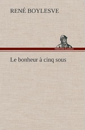 Seller image for Le bonheur  cinq sous for sale by AHA-BUCH GmbH