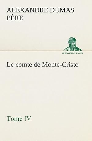 Seller image for Le comte de Monte-Cristo, Tome IV for sale by AHA-BUCH GmbH