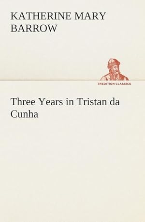 Bild des Verkufers fr Three Years in Tristan da Cunha zum Verkauf von AHA-BUCH GmbH