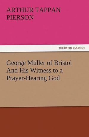Bild des Verkufers fr George Mller of Bristol And His Witness to a Prayer-Hearing God zum Verkauf von AHA-BUCH GmbH