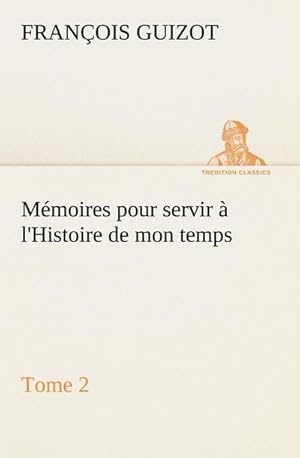 Seller image for Mmoires pour servir  l'Histoire de mon temps (Tome 2) for sale by AHA-BUCH GmbH