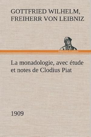 Bild des Verkufers fr La monadologie (1909) avec tude et notes de Clodius Piat zum Verkauf von AHA-BUCH GmbH