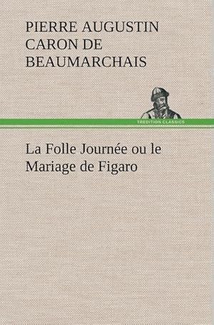 Bild des Verkufers fr La Folle Journe ou le Mariage de Figaro zum Verkauf von AHA-BUCH GmbH