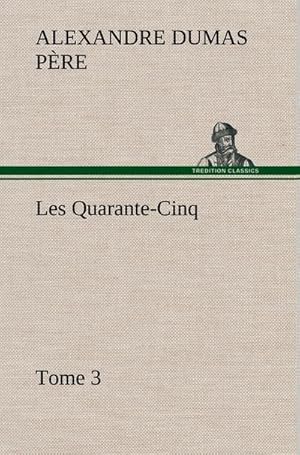 Seller image for Les Quarante-Cinq  Tome 3 for sale by AHA-BUCH GmbH