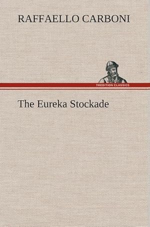 Bild des Verkufers fr The Eureka Stockade zum Verkauf von AHA-BUCH GmbH