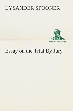 Bild des Verkufers fr Essay on the Trial By Jury zum Verkauf von AHA-BUCH GmbH