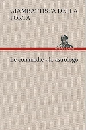 Bild des Verkufers fr Le commedie - lo astrologo zum Verkauf von AHA-BUCH GmbH