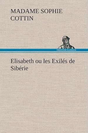 Bild des Verkufers fr Elisabeth ou les Exils de Sibrie zum Verkauf von AHA-BUCH GmbH