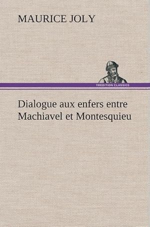 Bild des Verkufers fr Dialogue aux enfers entre Machiavel et Montesquieu zum Verkauf von AHA-BUCH GmbH