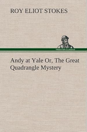 Bild des Verkufers fr Andy at Yale Or, The Great Quadrangle Mystery zum Verkauf von AHA-BUCH GmbH