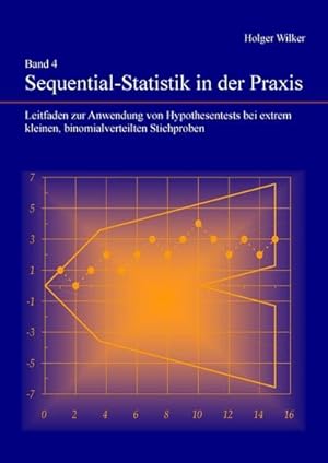 Seller image for Band 4 Sequential-Statistik in der Praxis : Leitfaden zur Anwendung von Hypothesentests bei extrem kleinen, binomialverteilten Stichproben for sale by AHA-BUCH GmbH