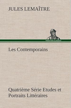 Seller image for Les Contemporains, Quatrime Srie Etudes et Portraits Littraires for sale by AHA-BUCH GmbH