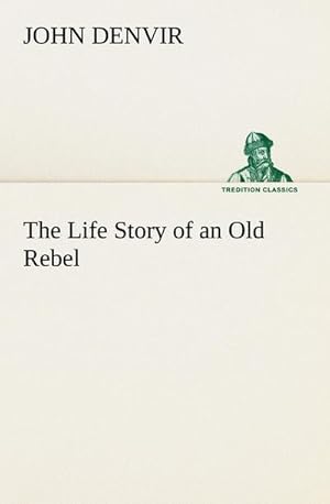 Bild des Verkufers fr The Life Story of an Old Rebel zum Verkauf von AHA-BUCH GmbH