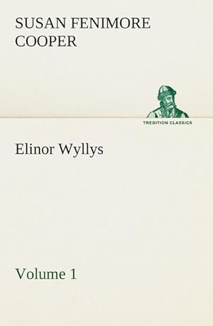 Bild des Verkufers fr Elinor Wyllys, Volume 1 zum Verkauf von AHA-BUCH GmbH