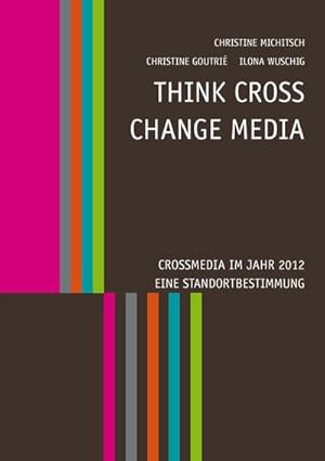 Bild des Verkufers fr Think CROSS - Change MEDIA : Eine Standortbestimmung im Jahr 2012 zum Verkauf von AHA-BUCH GmbH