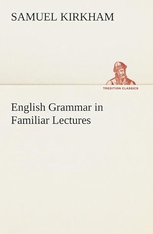 Bild des Verkufers fr English Grammar in Familiar Lectures zum Verkauf von AHA-BUCH GmbH