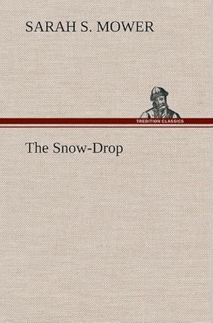 Bild des Verkufers fr The Snow-Drop zum Verkauf von AHA-BUCH GmbH