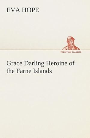 Seller image for Grace Darling Heroine of the Farne Islands for sale by AHA-BUCH GmbH