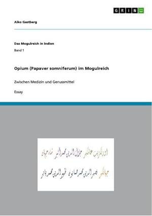 Bild des Verkufers fr Opium (Papaver somniferum) im Mogulreich : Zwischen Medizin und Genussmittel zum Verkauf von AHA-BUCH GmbH