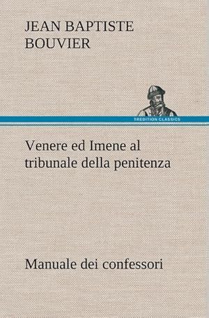 Seller image for Venere ed Imene al tribunale della penitenza: manuale dei confessori for sale by AHA-BUCH GmbH