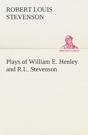 Seller image for Plays of William E. Henley and R.L. Stevenson for sale by AHA-BUCH GmbH