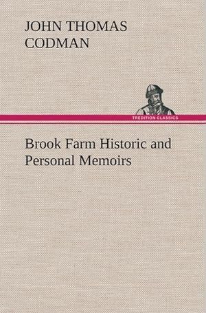 Bild des Verkufers fr Brook Farm Historic and Personal Memoirs zum Verkauf von AHA-BUCH GmbH