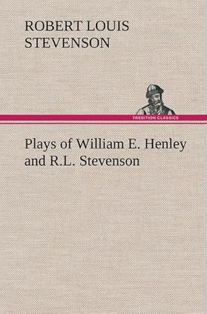 Seller image for Plays of William E. Henley and R.L. Stevenson for sale by AHA-BUCH GmbH
